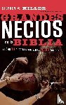 Miller, Stephen M. - Grandes necios de la Biblia