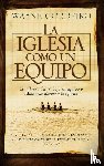 Cordeiro, Wayne - La iglesia como un equipo
