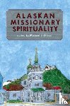 Oleksa - Alaskan Missionary Spirituality