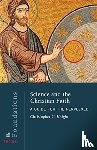 Knight, Christopher C - Science and the Christian Faith