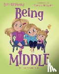 Orlinsky, Lori - Being Middle: (Is a Great Place to Be)