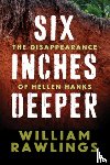 Rawlings, William - Six Inches Deeper