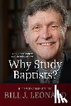 Harper, Keith - Why Study Baptists?: A Festschrift to Bill J. Leonard