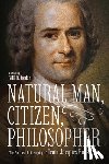 Jordan, Will R. - Natural Man, Citizen, Philosopher: The Political Philosophy of Jean-Jacques Rousseau