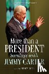 Greer, Andrew - More Than a President: Sundays with Jimmy Carter