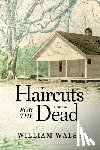 Walsh, William - Haircuts for the Dead