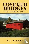 Barna, Ed - Covered Bridges of Vermont