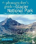 Sullivan, Gordon - The Photographer's Guide to Glacier National Park