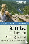 Thwaites, Tom - Explorer's Guide 50 Hikes in Eastern Pennsylvania