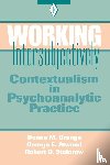Orange, Donna M. (Institute for the Psychoanalytic Study of Subjectivity, Atwood, George E. (Professor of Clinical Psychology (Emeritus), Stolorow, Robert D. (Founding Faculty Member - Working Intersubjectively