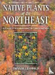 Leopold, Donald J. - Native Plants of the Northeast: A Guide for Gardening and Conservation