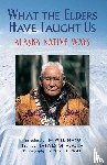 Natives of Alaska - What the Elders Have Taught Us