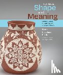 Fields, Nancy Strickland - To Take Shape and Meaning: Form and Design in Contemporary American Indian Art