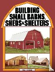 Burch, Monte - Building Small Barns, Sheds & Shelters