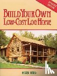 Hard, Roger - Build Your Own Low-Cost Log Home