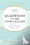 Alder, Shannon - 300 Questions to Ask Your Parents