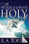 Torrey, R A - The Presence and Work of the Holy Spirit