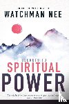 Nee, Watchman - Secrets to Spiritual Power from the Writings of Watchman Nee