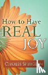 Spurgeon, Charles H - How to Have Real Joy