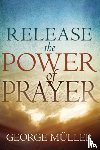 Muller, George - Release the Power of Prayer
