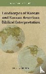  - Landscapes of Korean and Korean American Biblical Interpretation