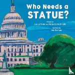LaPlante, Eve, Burns Knight, Margy - Who Needs a Statue?