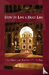 Postnikov, Gregory, Englehardt, Seraphim - How to Live a Holy Life