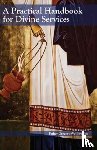 Woolfenden, Gregory - A Practical Handbook for Divine Services