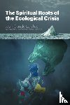 Larchet, Jean-Claude - The Spiritual Roots of the Ecological Crisis