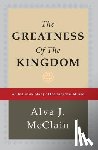 McClain, Alva J. - The Greatness of the Kingdom: An Inductive Study of the Kingdom of God