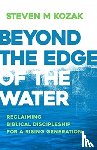 KOZAK, STEVEN - BEYOND THE EDGE OF THE WATER