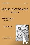 Huang, Parker Po-fei, Kok, Gerard P. - Speak Cantonese, Book One