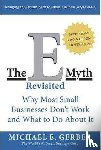 Gerber, Michael E. - The E-Myth Revisited