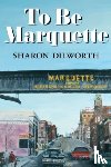 Dilworth, Sharon - To Be Marquette