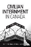  - Civilian Internment in Canada - Histories and Legacies