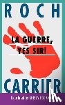 Carrier, Roch - La Guerre, Yes Sir!