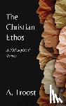 Troost, A. - Troost, A: Christian Ethos