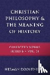 Dooyeweerd, Herman - Christian Philosophy & the Meaning of History