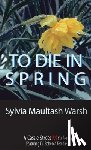 Warsh, Sylvia Maultash - To Die in Spring