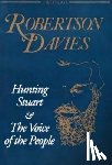 Davies, Robertson - Hunting Stuart and The Voice of the People