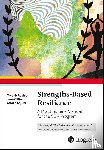 Anjum, Afroze, Rashid, Tayyab, Gillham, Jane - Strengths-Based Resilience