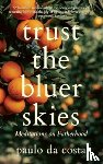 Costa, Paulo Da - Trust the Bluer Skies