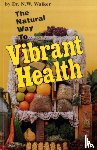 Walker, Norman W. - The Natural Way to Vibrant Health