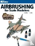 Skinner, Aaron - Airbrushing for Scale Modelers
