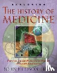 Tiner, John Hudson - Exploring the History of Medicine: From the Ancient Physicians of Pharaoh to Genetic Engineering