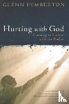 Pemberton, Glenn - Hurting with God: Learning to Lament with the Psalms