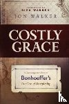 WALKER, JON - COSTLY GRACE: A CONTEMPORARY VIEW OF BON