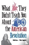 Wright, Mike - What They Didn't Teach You About the American Revolution