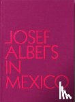  - Josef Albers in Mexico
