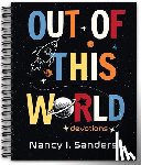 Sanders, Nancy - Out of This World Devotions